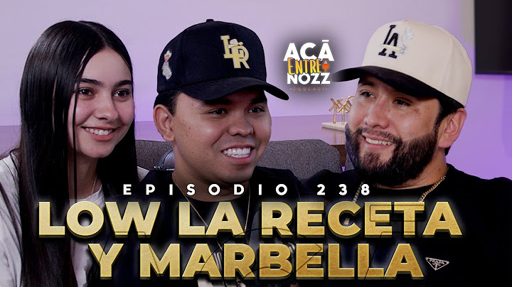La VERDAD de lo que PASO en nuestra RELACIÓN || Low La Receta || Marbella Beltran || Ep. 238