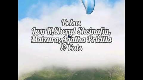 IWA K,Sheryl Sheinafia,Maizura,Agatha Pricilla & Cats_BEBAS(OST BEBAS)