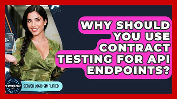 Why Should You Use Contract Testing For API Endpoints? - Server Logic Simplified