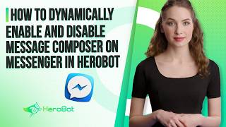 How to Dynamically Enable and Disable Message Composer on Messenger in HeroBot screenshot 3