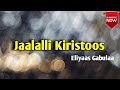 вњќпёЏ Jaalalli Kiristoos Far Eliyaas Gabulaa Faarfannaa Afaan Oromoo вњќпёЏ Jaalalli Kiristoos Far Eliyaas Gabulaa Faarfannaa Afaan Oromoo