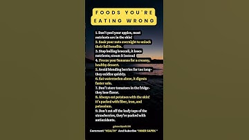 9 Everyday Foods You’re Eating WRONG (And How to Fix It!)