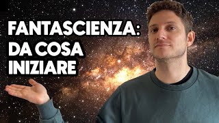 LIBRI DI FANTASCIENZA: DA COSA INIZIARE - Sci-fi books for beginners