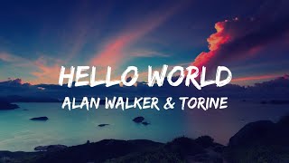 Alan Walker & Torine - Hello World [] Lyrics