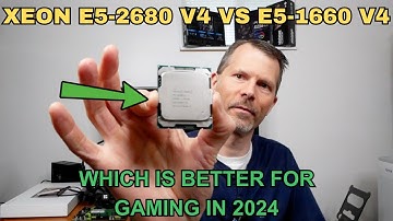 Xeon E5-2680 V4 vs E5-1660 V4: Which is Better for Gaming in 2024?