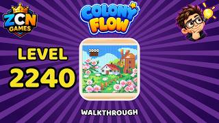 Colony Flow Level 2240 Walkthrough | New Update | Full Solution
