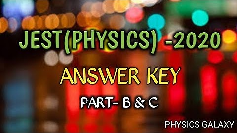 Answer key:JEST Physics-2020:Part B & C