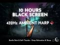 10 Hours Black Screen Soothing Ambient Harp with 432Hz Frequencies 🎹🌧️ Deep Relaxation & Sleep