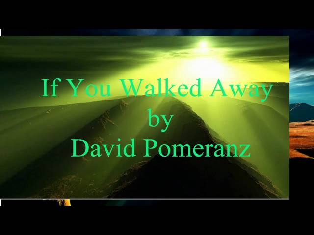 David Pomeranz - If You Walked Away  [w/ lyrics] class=