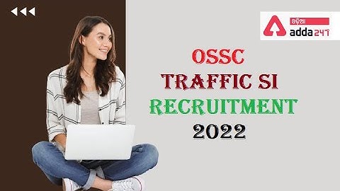 OSSC Traffic SI Recruitment 2022 | Traffic Police Job In Odisha | OSSC Apply Online | Adda247 Odia