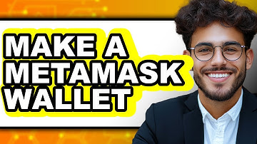 How To Make A MetaMask Wallet - Easy Guide