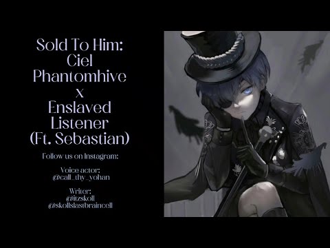 Sold To Him: Ciel Phantomhive x Enslaved Listener ♡ (Ft. Sebastian) R16 (Lots of kissing) Ciel ASMR