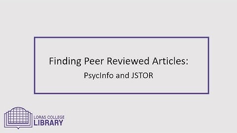 Finding Peer Reviewed Article   PsycInfo and JSTOR