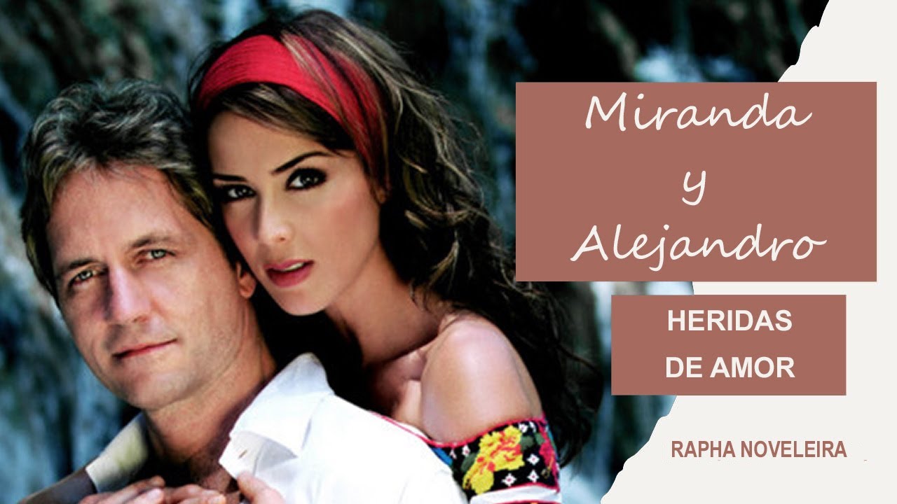 Miranda y Alejandro - Heridas de Amor