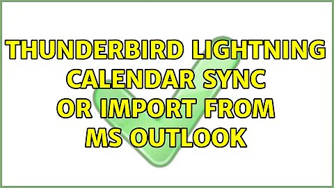 Thunderbird Lightning Calendar sync or import from MS Outlook (2 Solutions!!)