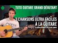  3 chansons ultra faciles  jouer  la guitare 