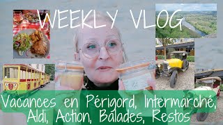 Weekly Vlog N°17 - Vacances en Périgord, Intermarché, Aldi, Action, Balades & Restos