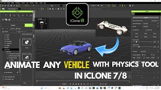 Animate Any Vehicle With Physics Tool in iClone 7/8 | Full Tutorial