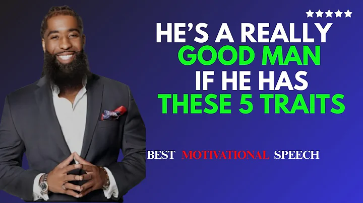 He’s a Really Good Man If He Has These 5 Traits | Best Motivational Speech | #motivationalspeech
