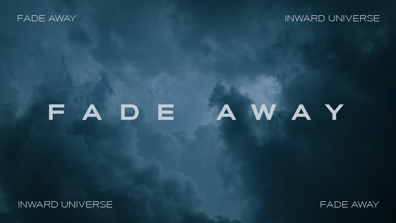 Watch Inward Universe - Fade Away on YouTube Watch Inward Universe - Fade Away on YouTube