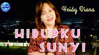 Heidy Diana #03: 'HIDUPKU SUNYI' [Video Lyrics]