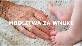 MODLITWA ZA WNUKI (wnuka, wnuczkę) | Modlitwa babci za wnuki | Modlitwa do świętej Anny