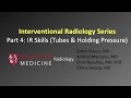 Interventional Radiology Series Part 4: Skills (Tubes & Holding Pressure)