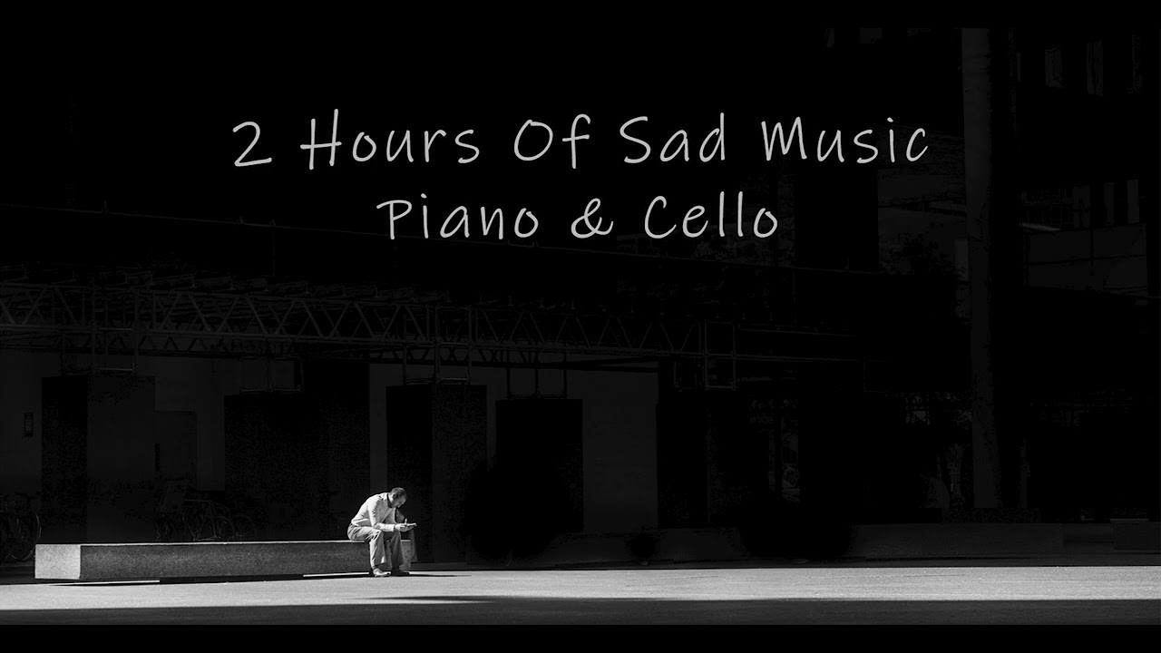 2 Hours of Sad Music on Piano & Cello