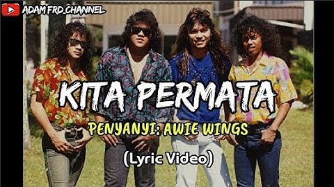 AWIE - KITA PERMATA (lyric Video)