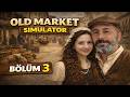HAYAT ŞAŞIRTIR HEP ZATEN | BÖLÜM 3 meL' İLE OLD MARKET SIMULATOR