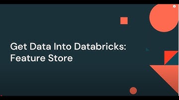Get Data Into Databricks - Feature Store