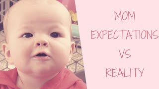 Mom Expectation VS Reality