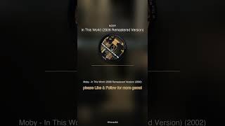 🎵 Moby - In This World (2006 Remastered Version) | Bet you haven't heard this in years 🕰️ #Shorts