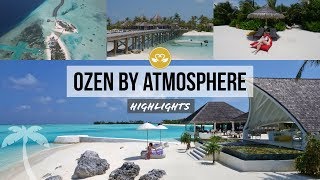 OZEN by Atmosphere Resort HIGHLIGHTS Maadhoo ...