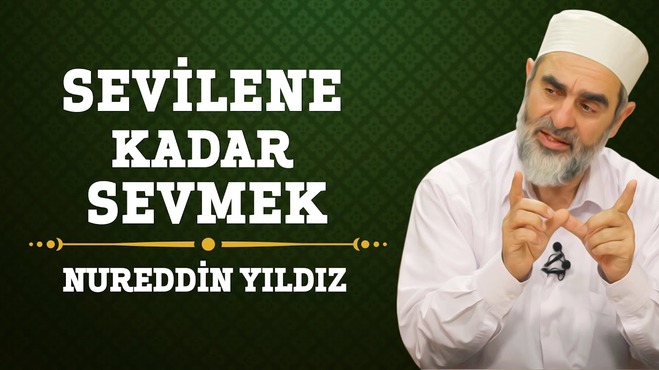 196) Sevilene Kadar Sevmek - Nureddin Yıldız - (Hayat Rehberi) - Sosyal Doku Vakfı