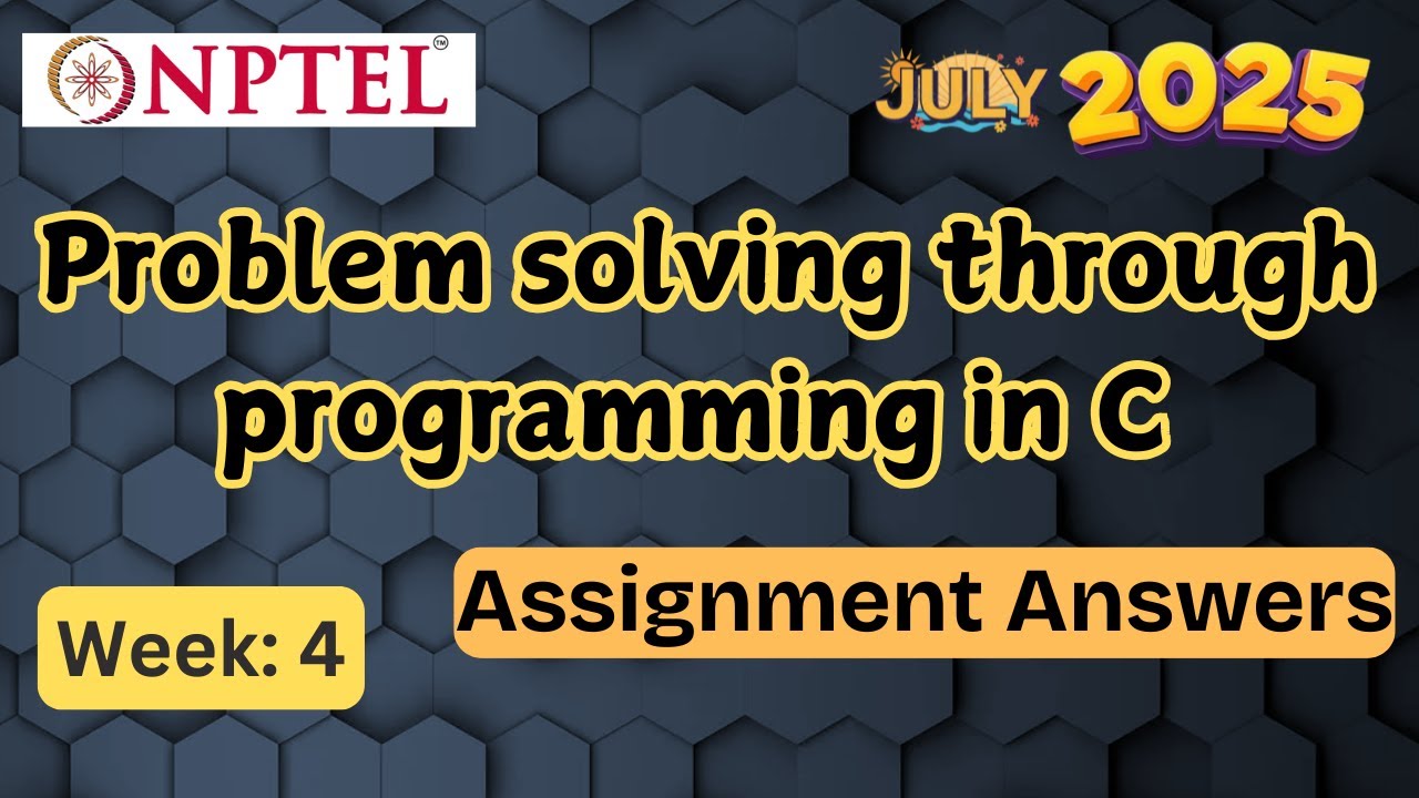 Problem solving through programming in C | Week 4 | NPTEL assignment answer | July 2025