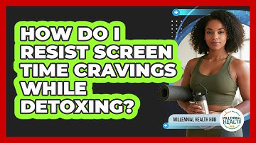 How Do I Resist Screen Time Cravings While Detoxing?