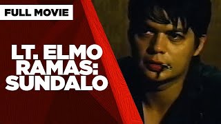 LT. ELMO RAMAS: SUNDALO: Chuck Perez, Eddie Gutierrez & Jun Alonzo | Full Movie