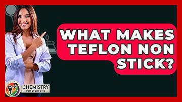 What Makes Teflon Non Stick? - Chemistry For Everyone