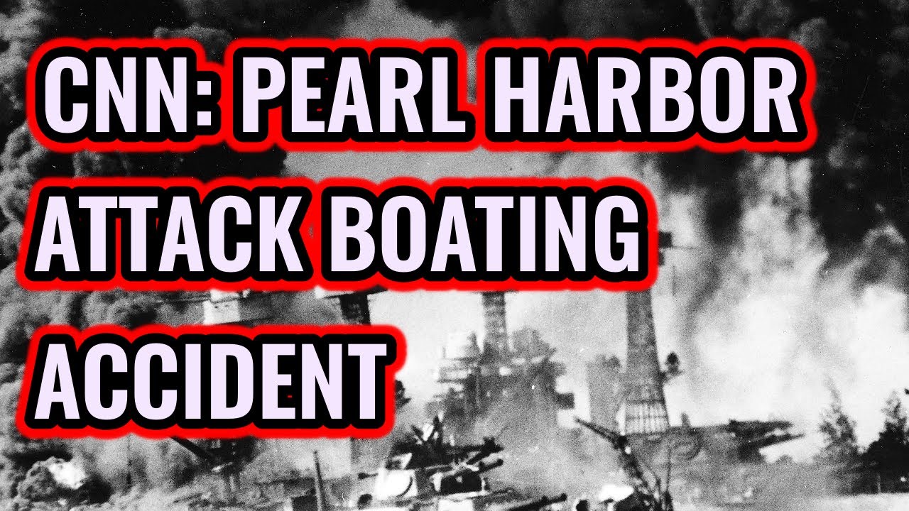 CNN Pearl Harbor Attack Boating AccidentEp.749 YouTube