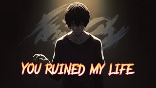 You Ruined My Life  By Mixsical Soul   S 