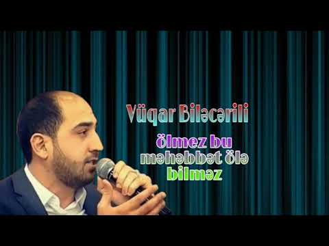 Vuqar Bilecerili Allah rehmet elesin - Olmez bu mehebbet ole bilmez 29 avqust 2020