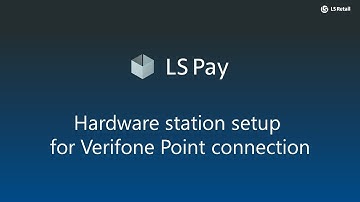LS Pay - Hardware Station setup for Verifone Point