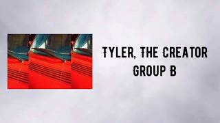 Tyler, The Creator - Group B (Lyrics)