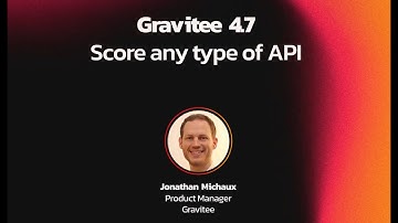 Gravitee 4.7: Score Any Type of API
