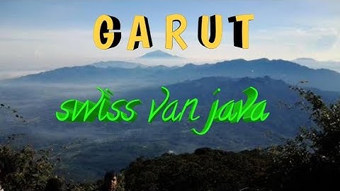 Wonderfull Garut (swiss van java) keindahan alam tersembunyi