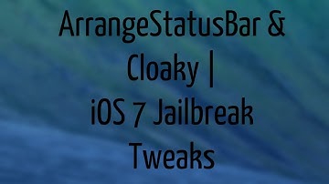 ArrangeStatusBar & Cloaky | iOS 7 Jaibreak Tweaks #2