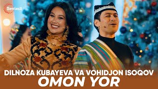 Dilnoza Kubayeva va Vohidjon Isoqov - Omon yor