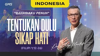 Indonesia | Tentukan Dulu Sikap Hati - Ps. Philip Mantofa (Official GMS Church)