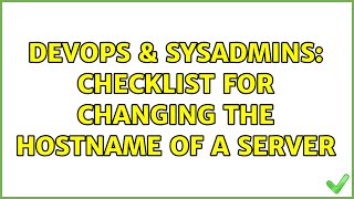 Famous DevOps & SysAdmins: Checklist for changing the hostname of a server (4 Solutions!!) Profile